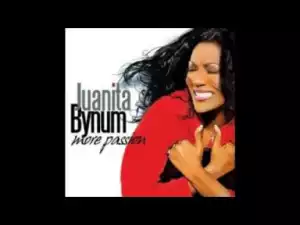 Juanita Bynum - I Just Want You